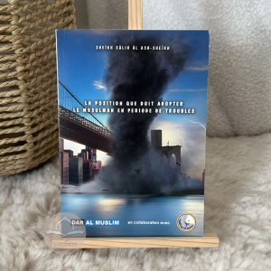 La position que doit adopter le musulman en période de troubles