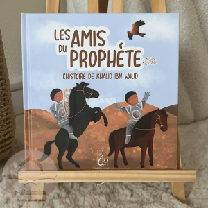Les amis du Prophète ﷺ l'histoire de Khalid Ibn Walid