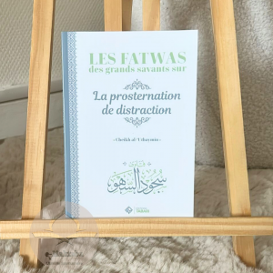 Les fatwas des grands savants sur la prosternation de distraction