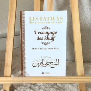 Les fatwas des grands savants sur l'essuyage des khuff